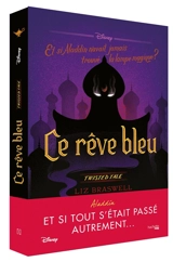 Ce rêve bleu : et si Aladdin n'avait jamais trouvé la lampe magique ? - Liz Braswell