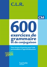 650 exercices de grammaire et de conjugaison, CM : corrigés et évaluations + 50 textes de présentation - C.L.R.