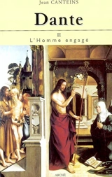 Dante. Vol. 2. L'homme engagé - Jean Canteins