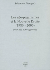 Les néo-paganismes et la nouvelle droite (1980-2006) : pour une autre approche - Stéphane François