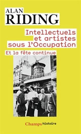 Intellectuels et artistes sous l'Occupation : et la fête continue - Alan Riding