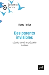 Des parents invisibles : l'école face à la précarité familiale - Pierre Périer