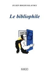 Le bibliophile - Julien Bogousslavsky