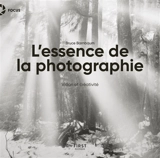 L'essence de la photographie : vision et créativité - Bruce Barnbaum