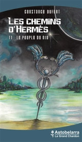 Les chemins d'Hermès. Vol. 1. Le peuple du nid - Constance Dufort
