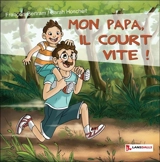 Mon papa, il court vite ! - François Bertram