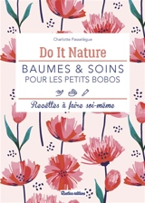 Baumes & soins pour les petits bobos : recettes à faire soi-même - Charlotte Passelègue