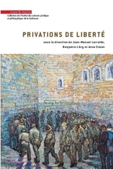 Privations de liberté : actes du 3e Colloque Jeunes chercheurs sur la privation de liberté - Colloque Jeunes chercheurs sur la privation de liberté (3 ; 2016 ; Paris)