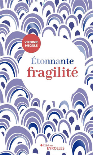 Etonnante fragilité - Virginie Megglé