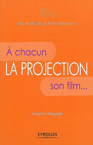 La projection : à chacun son film - Virginie Megglé