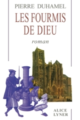 Les fourmis de Dieu - Pierre Duhamel