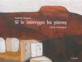 Si tu interroges les pierres - Isabelle Guigou
