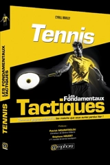 Tennis : les fondamentaux tactiques : comment gagner aujourd'hui les matchs que vous auriez perdus hier ! - Cyril Ravilly