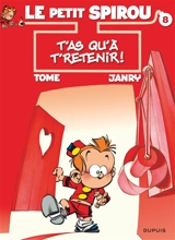Le petit Spirou. Vol. 8. T'as qu'à t'retenir ! - Philippe Tome