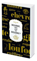 Bizarre, vous avez dit bizarre ? : cabinet de curiosités de la langue française - Françoise Nore