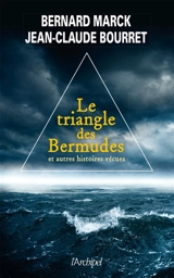 Le triangle des Bermudes : et autres histoires vécues - Bernard Marck
