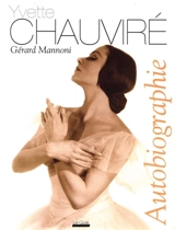 Yvette Chauviré : autobiographie - Yvette Chauviré