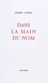 Dans la main du nom - Ingrid Auriol