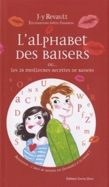 L'alphabet des baisers ou... Les 26 meilleures recettes de baisers - Jean-Yves Revault