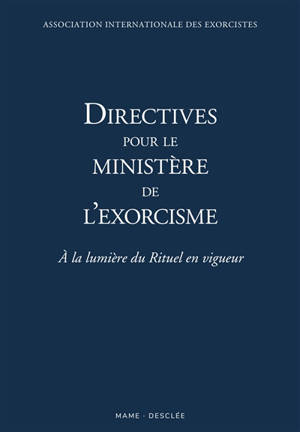Directives pour le ministère de l'exorcisme : à la lumière du rituel en vigueur - Association internationale des exorcistes