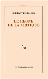 Le règne de la critique - Reinhart Koselleck