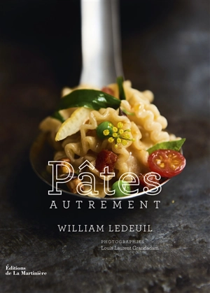 Pâtes autrement - William Ledeuil