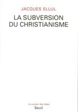 La subversion du christianisme - Jacques Ellul