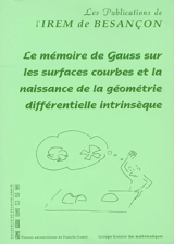 Le mémoire de Gauss sur les surfaces courbes et la naissance de la géométrie différentielle intrinsèque - Institut de recherche sur l'enseignement des mathématiques (Besançon). Groupe Histoire des mathématiques