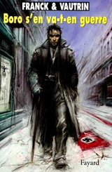 Les aventures de Boro, reporter photographe. Vol. 5. Boro s'en va-t-en guerre - Dan Franck