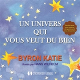 Un univers qui vous veut du bien : paroles pour vous inspirer et (gentiment) vous bousculer - Byron Katie