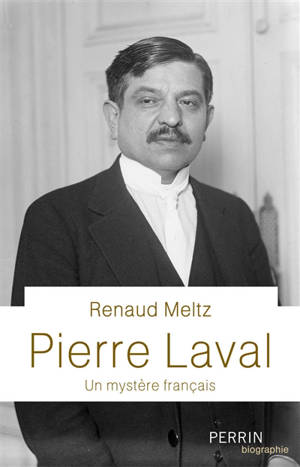 Pierre Laval : un mystère français - Renaud Meltz
