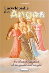 Encyclopédie des anges : histoire vraie des anges - Emilie Bonvin