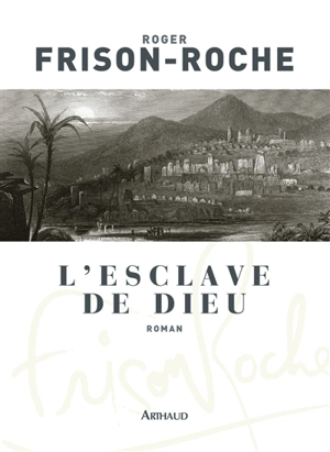 L'esclave de Dieu - Roger Frison-Roche