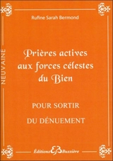 Prières actives pour sortir du dénuement : par la grâce des forces célestes du bien : en neuvaine - Rufine Sarah Bermond