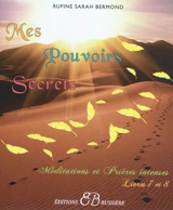 Mes pouvoirs secrets : méditations et prières intenses. Vol. 4. Livres 7 et 8 : méditations et prières intenses : pour vous aidez à résoudre toutes vos préoccupations - Rufine Sarah Bermond