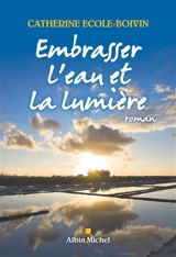 Embrasser l'eau et la lumière - Catherine Ecole-Boivin