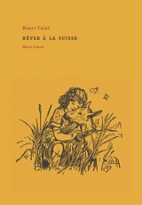 Rêver à la Suisse - Henri Calet