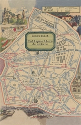 Huit quartiers de roture : petit guide des XIXe et XXe arrondissements de Paris - Henri Calet