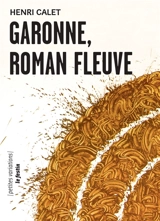 Garonne, roman fleuve. Une heure espagnole - Henri Calet