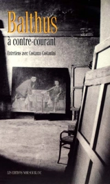 Balthus à contre-courant : conversations avec Costanzo Costantini - Balthus