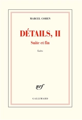 Détails. Vol. 2. Suite et fin : faits - Marcel Cohen
