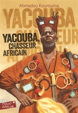 Yacouba, chasseur africain - Ahmadou Kourouma