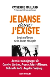 Je danse donc j'existe : le grand boom de la danse-thérapie - Catherine Maillard