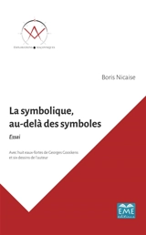 La symbolique, au-delà des symboles : essai - Boris Nicaise