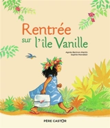 Rentrée sur l'île Vanille - Agnès Bertron-Martin