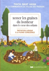 Semer les graines du bonheur dans le coeur des enfants : initiation ludique à la pleine conscience - Nhât Hanh