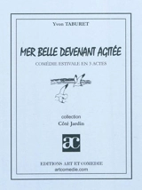 Mer belle devenant agitée : comédie estivale en 3 actes - Yvon Taburet