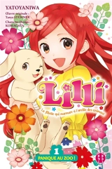 Lilli : la fillette qui murmure à l'oreille des animaux. Vol. 1. Panique au zoo ! - Yatoyaniwa