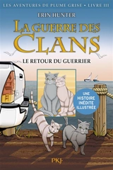 La guerre des clans. Les aventures de Plume Grise. Vol. 3. Le retour du guerrier - Dan Jolley