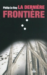 La dernière frontière - Philip Le Roy